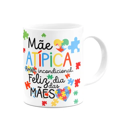 Caneca Mães - Mãe Atípica, Amor Incondicional - 325ml