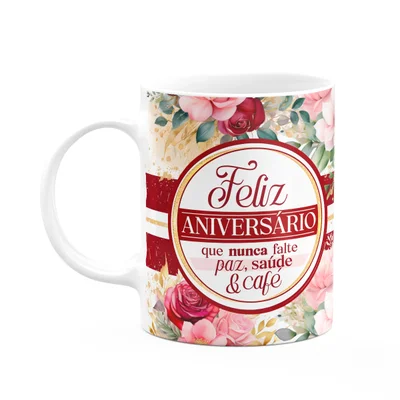 Caneca Aniversário - Que Nunca Falte Paz, Saúde E Café - M2