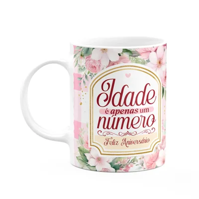 Caneca Aniversário - Idade É Apenas Um Número - 325ml