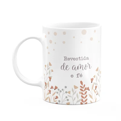 Caneca Fé - Revestida De Amor E Fé - 325ml