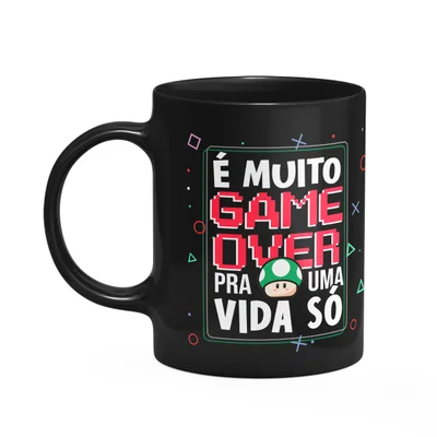 Caneca Gamer - É Muito Game Over Pra Uma Vida Só - Preta