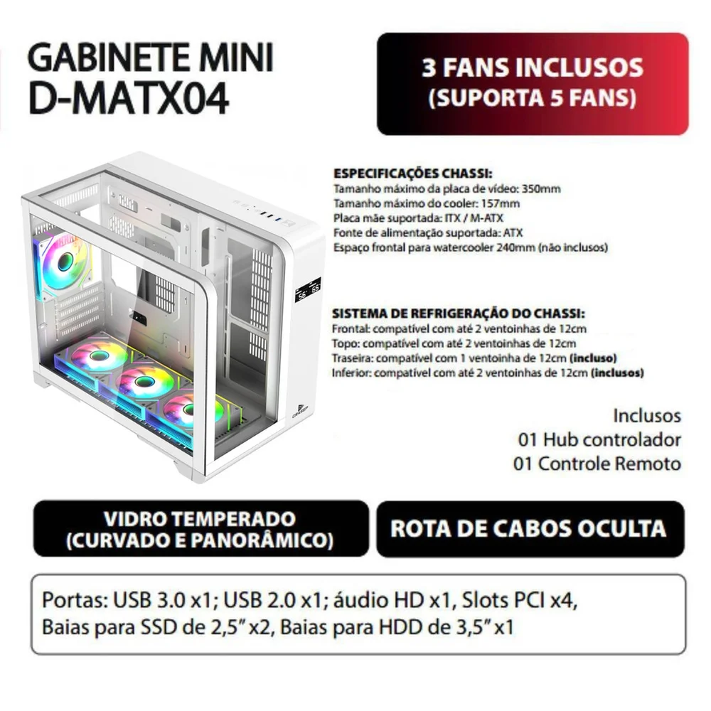 Imagem 3 de 4 do produto Gabinete Gamer Mini Tower Vidro Temperado Curvado White M-atx/itx Sem Fonte Com 3 Fans RGB Mini D-matx04