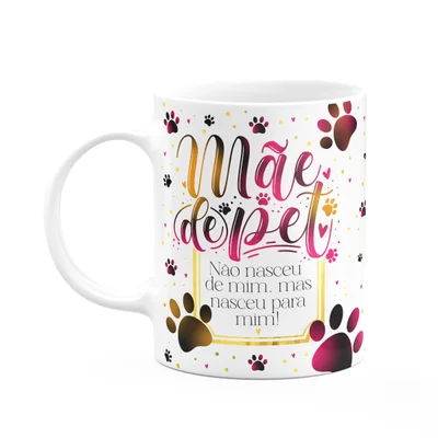 Caneca Dia Das Mães - Mãe De Pet Também É Mãe - 325ml - M1