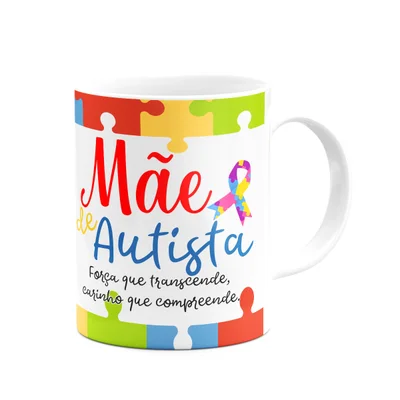Caneca Mães, Feliz Dia! - Mãe De Autista - 325ml