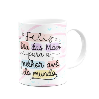 Caneca Mães, Feliz Dia! - Para A Melhor Avó Do Mundo