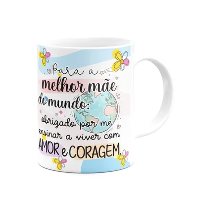 Caneca Mães, Feliz Dia! - Amor E Coragem - 325ml