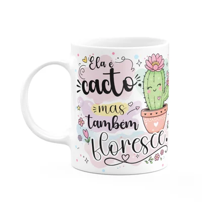 Caneca Divertida - Ela É Cacto Mas Também Floresce