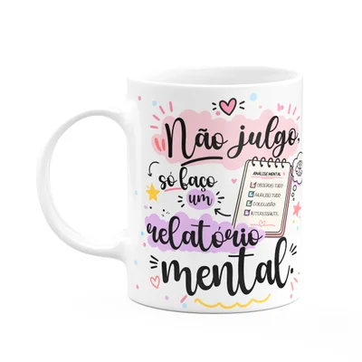 Caneca Divertida - Não Julgo, Só Faço Relatório Mental