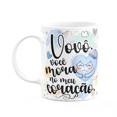 Caneca Avós - Vovô Você Mora No Meu Coração