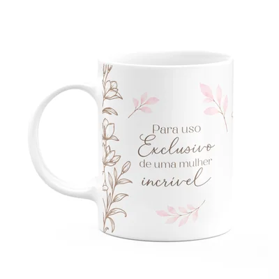 Caneca Floral Mulheres - Exclusivo De Uma Mulher Incrível