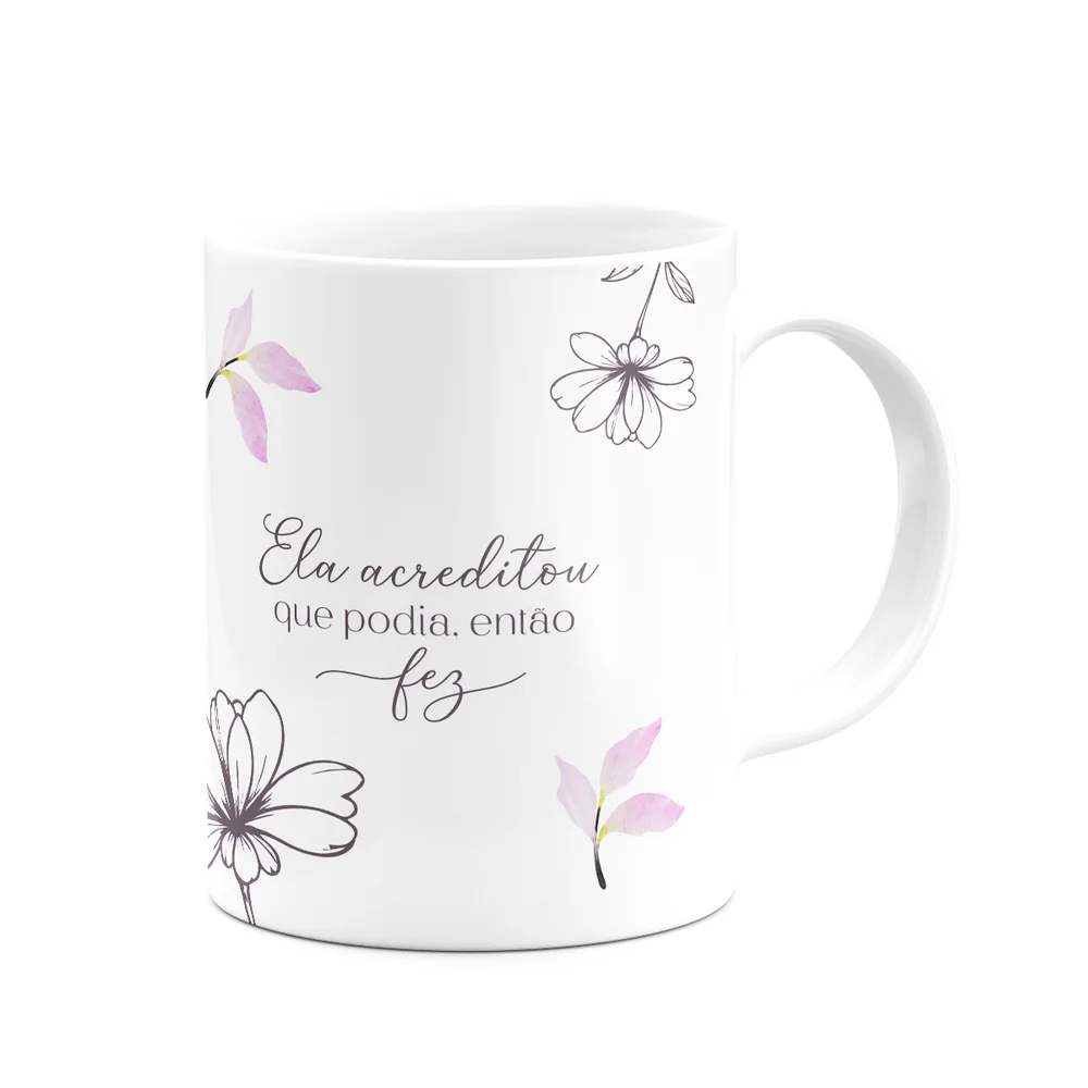 Imagem 5 de 5 do produto Caneca Floral Mulheres - Ela Acreditou Que Podia Então Fez