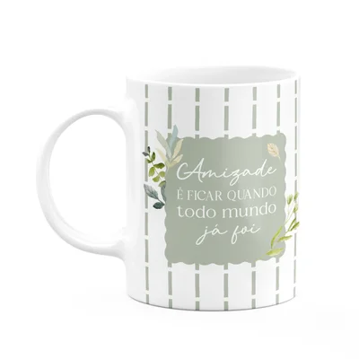 Caneca Laços Amizade - Amizade É Ficar Quanto Todos Foram