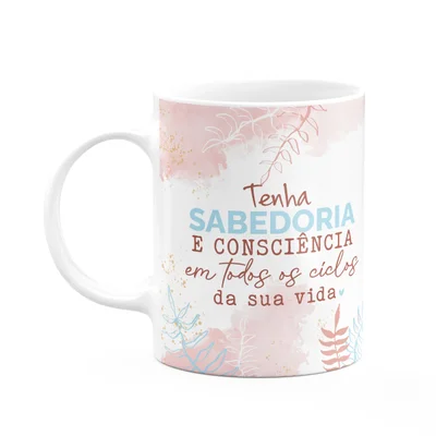 Caneca Positividade - Tenha Sabedora E Consciência