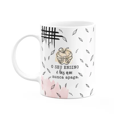 Caneca Professores - O Ensino É Luz Que Nunca Apaga