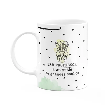 Caneca Professores - É Ser Artista De Grandes Sonhos