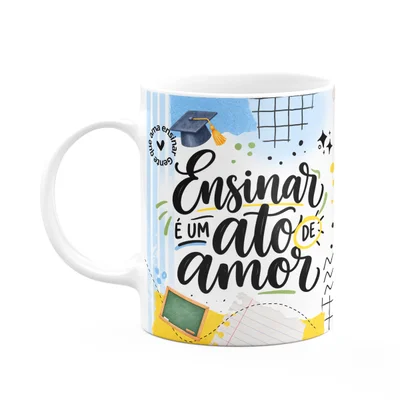 Caneca Professores - Ensinar É Um Ato De Amor - Prof M2