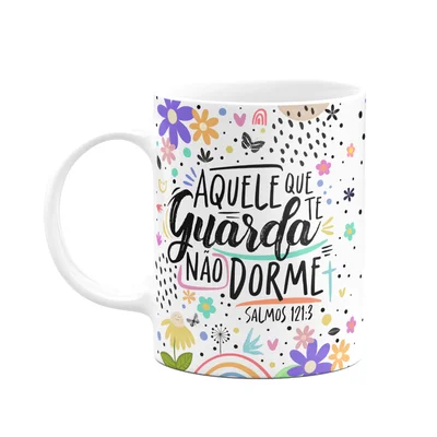 Caneca Motivação, Aquele Que Te Guarda Não Dorme