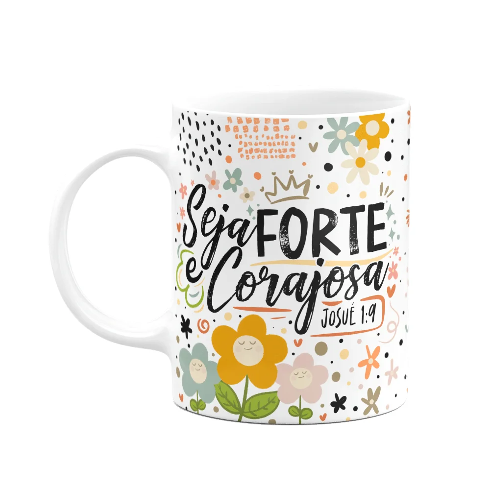 Imagem 1 de 3 do produto Caneca Motivação, Seja Forte e Corajosa