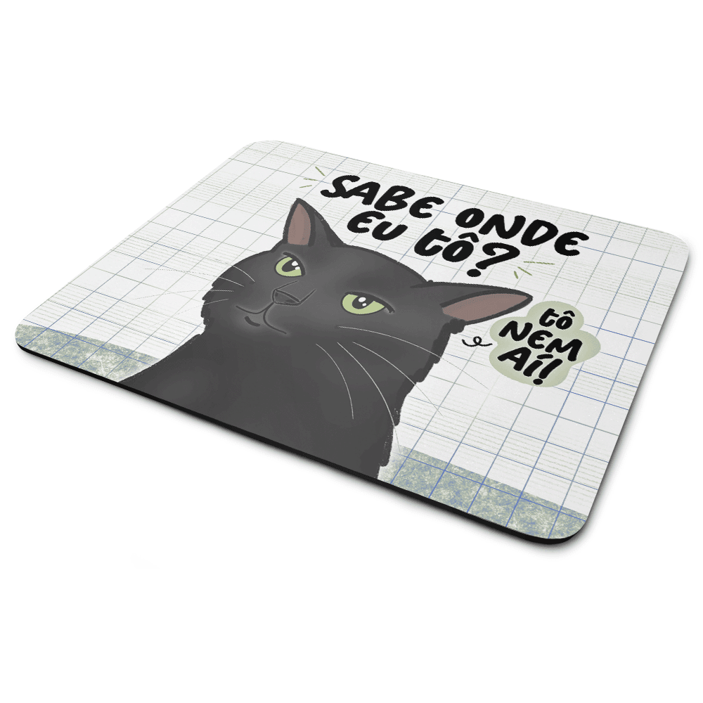 Mouse Pad Divertido Memes - Gato, Sabe Onde Eu Tô? - Jps Info Mouse Pad Divertido Memes - Gato, Sabe Onde Eu Tô? - Jps Info