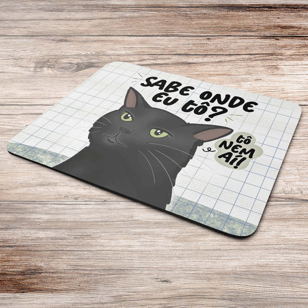 Mouse Pad Divertido Memes - Gato, Sabe Onde Eu Tô? - Jps Info Mouse Pad Divertido Memes - Gato, Sabe Onde Eu Tô? - Jps Info