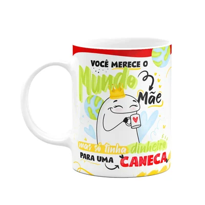 Caneca Flork Mães - Você Merece O Mundo Mãe!