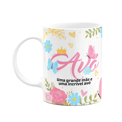 Caneca Floral Mães - Avó, Uma Grande Mãe, Uma Incrível Avó
