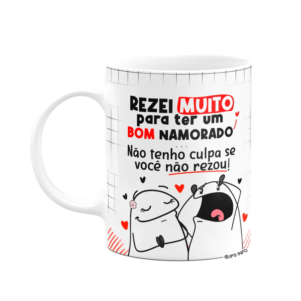 Caneca Flork Namorados - Rezei Muito Pra Ter Um Bom Namorado
