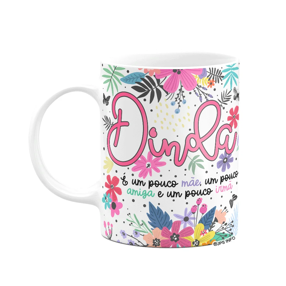Caneca Floral Dinda - É Um Pouco Mãe, Amiga E Irmã