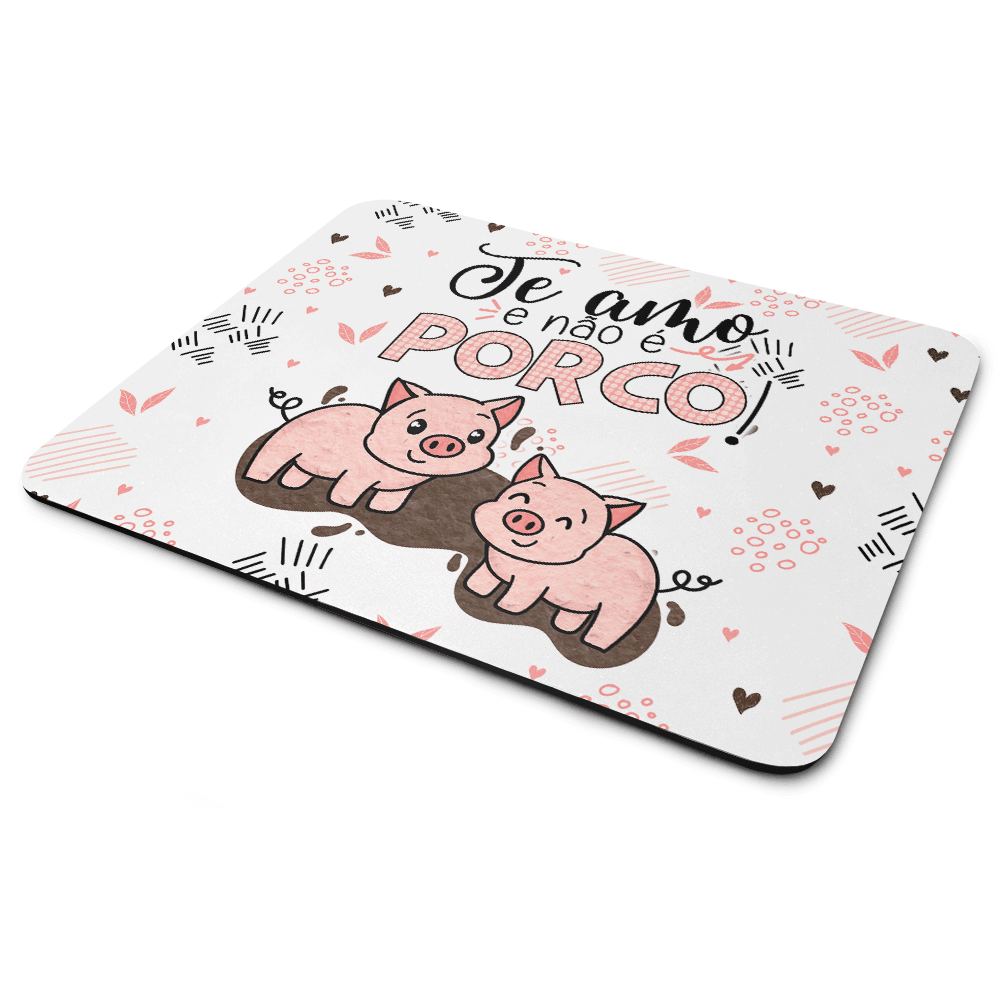 Mouse Pad Divertido Namorados - Te Amo E Não É Porco! Mouse Pad Divertido Namorados - Te Amo E Não É Porco!