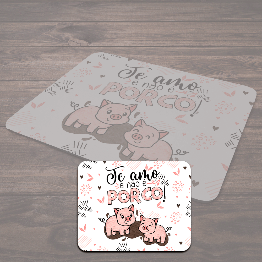 Mouse Pad Divertido Namorados - Te Amo E Não É Porco! Mouse Pad Divertido Namorados - Te Amo E Não É Porco!