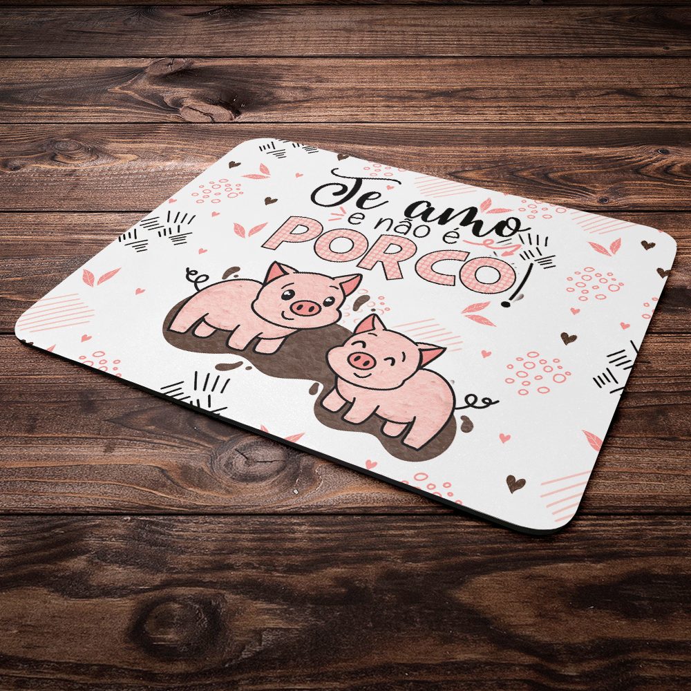 Mouse Pad Divertido Namorados - Te Amo E Não É Porco! Mouse Pad Divertido Namorados - Te Amo E Não É Porco!