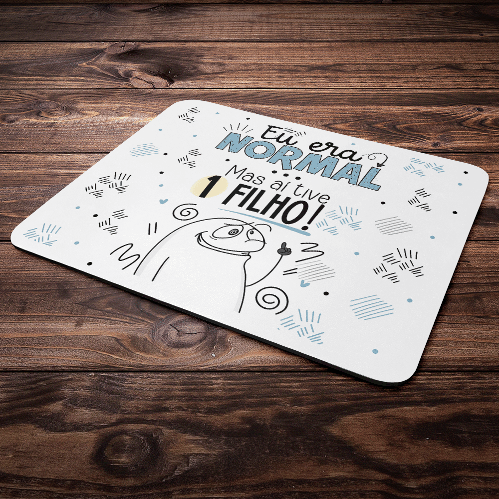 Imagem 3 de 4 do produto Mouse Pad Flork Pais - Eu Era Normal, Mas Aí Tive 1 Filho