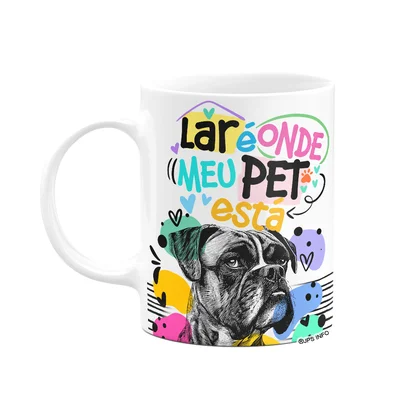 Caneca - Lar É Onde Meu Pet Está - Cachorro Boxer