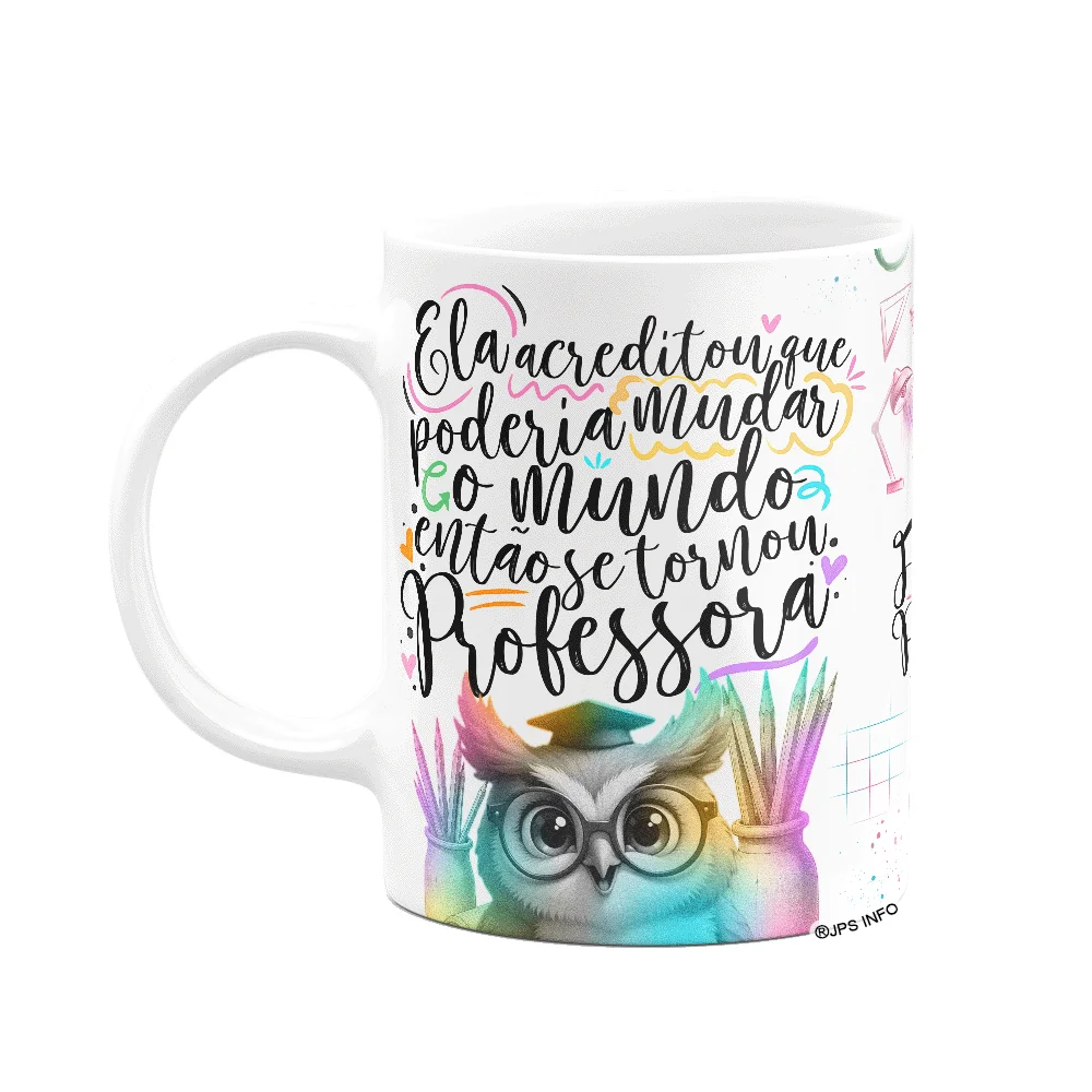 Imagem 1 de 3 do produto Caneca Professora Coruja - Ela Acreditou E Mudou O Mundo