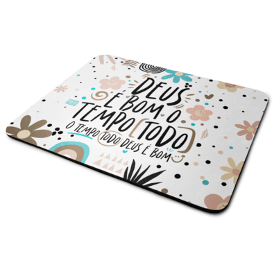 Mouse Pad Motivação - Deus É Bom O Tempo Todo