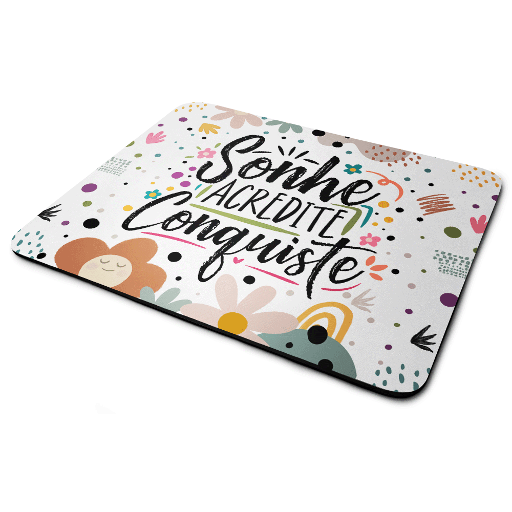 Mouse Pad Motivação - Sonhe Acredite Conquiste! Mouse Pad Motivação - Sonhe Acredite Conquiste!