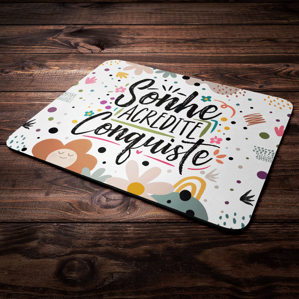 Mouse Pad Motivação - Sonhe Acredite Conquiste! Mouse Pad Motivação - Sonhe Acredite Conquiste!