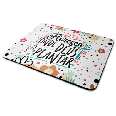 Mouse Pad Motivação - Floresça Onde Deus Te Plantar