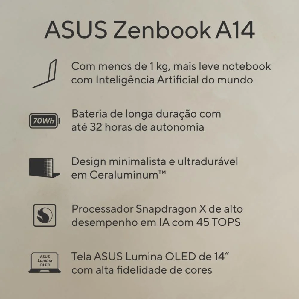 Imagem 4 de 5 do produto Notebook Asus Zenbook A14 Ux3407qa, Snapdragon X1 26 100, 32GB RAM, SSD 1TB, Tela 14" OLED Fhd, WINDOWS 11 Home, Bege - Qd391w