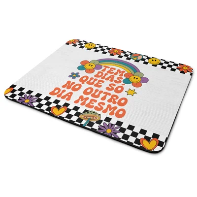 Mouse Pad Divertido Vibes - Tem Dias Que É Só No Outro Mesmo
