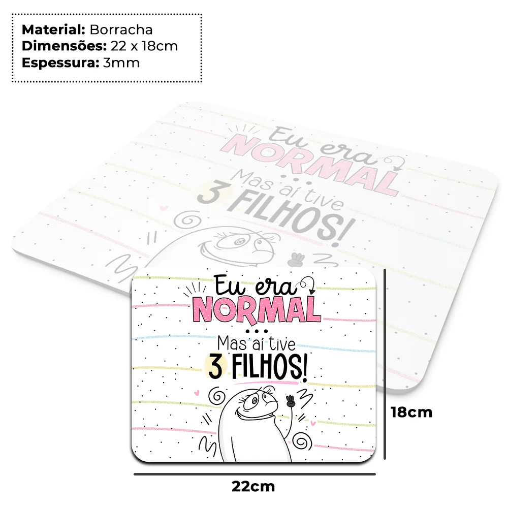 Imagem 2 de 4 do produto Mouse Pad Flork Mães - Eu Era Normal Mas Aí Tive 3 Filhos