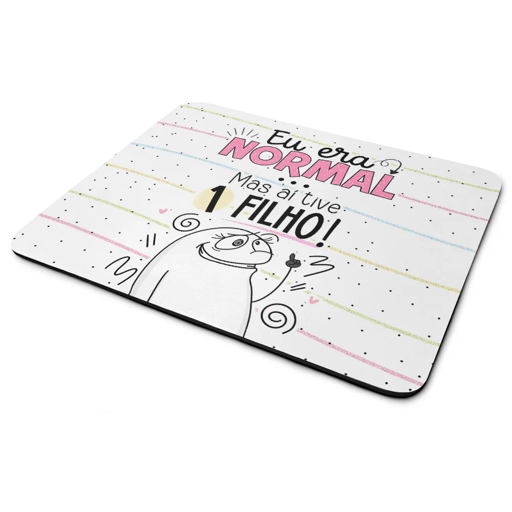 Mouse Pad Flork Mães - Eu Era Normal Mas Aí Tive 1 Filho Mouse Pad Flork Mães - Eu Era Normal Mas Aí Tive 1 Filho