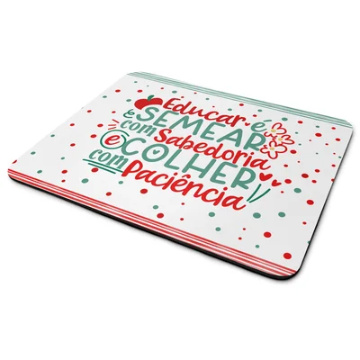 Mouse Pad Professores - Educar É Semear Com Sabedoria