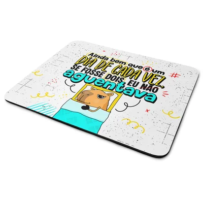 Mouse Pad Capivaras  - Ainda Bem Que É Um Dia De Cada Vez