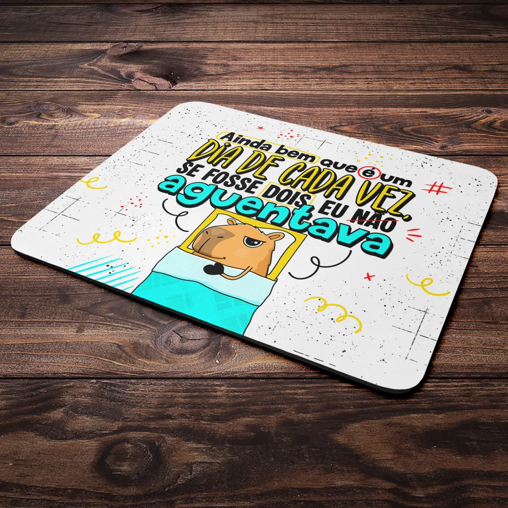Imagem 3 de 4 do produto Mouse Pad Capivaras  - Ainda Bem Que É Um Dia De Cada Vez