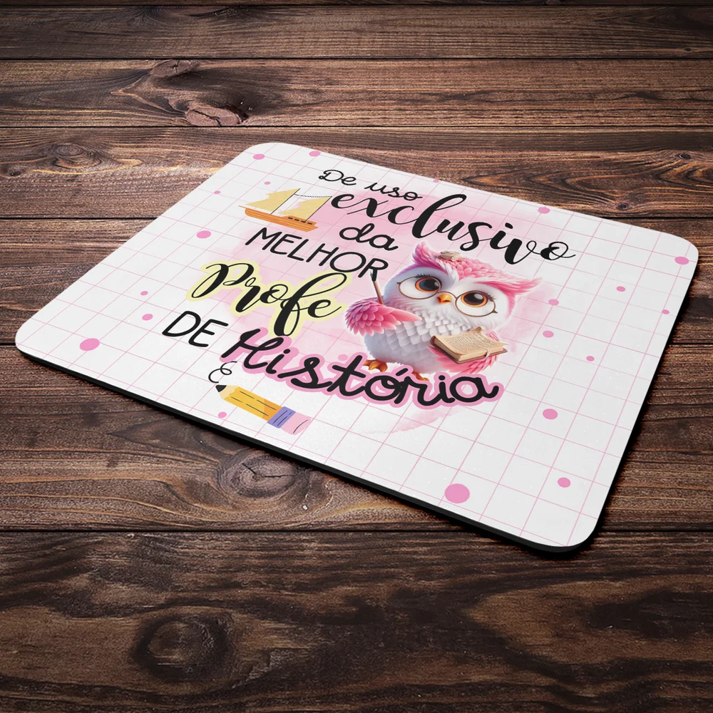 Mouse Pad - Exclusivo Da Melhor Professora De História