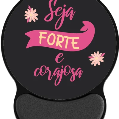 Mouse Pad Ergonômico  ”seja Forte E Corajosa”