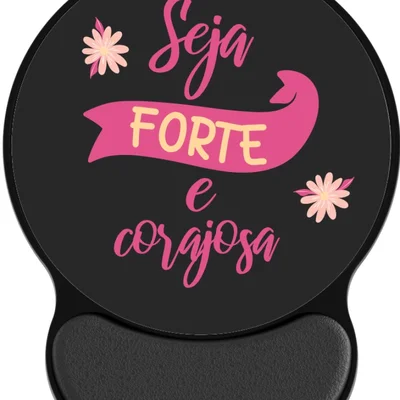 Mouse Pad Ergonômico "seja Forte E Corajosa"